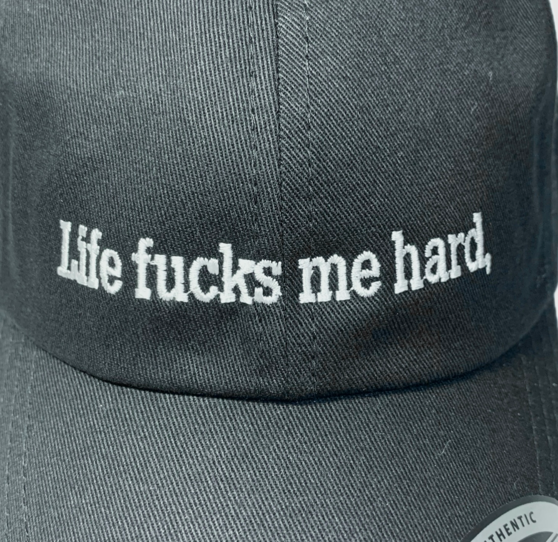 “ Life fxxks me hard” Cap